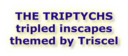 THE TRIPTYCHS tripled inscapes themed by Triscel