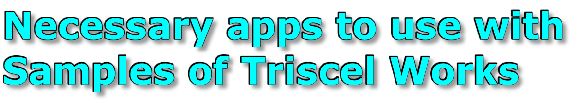 Necessary apps to use with Samples of Triscel Works